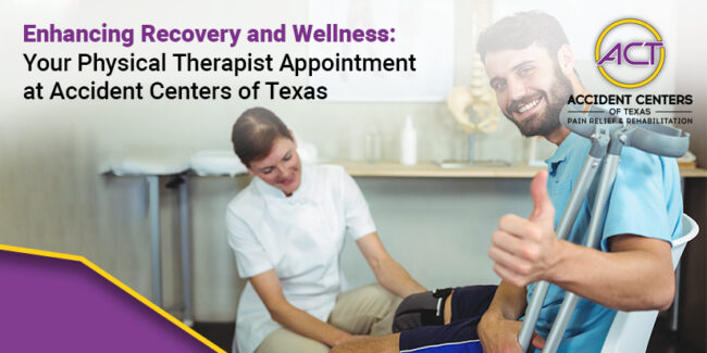 Enhancing Recovery and Wellness Your Physical Therapist Appointment at Accident Centers of Texas