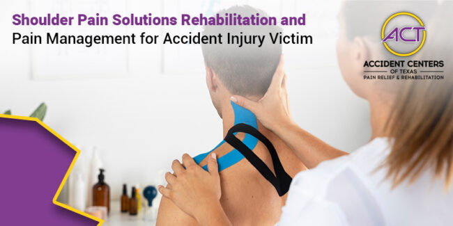 Shoulder Pain Solutions Rehabilitation and Pain Management for Accident Injury Victim