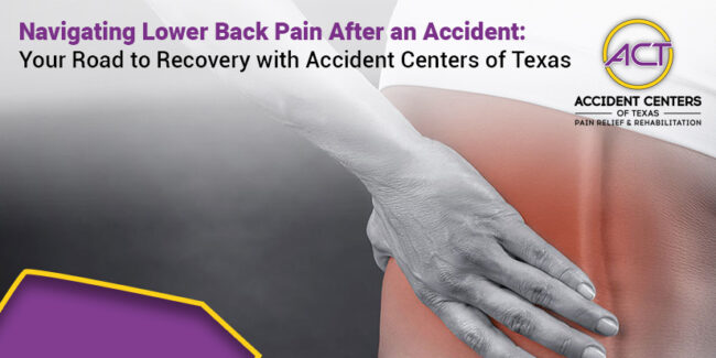Navigating Lower Back Pain After an Accident Your Road to Recovery with Accident Centers of Texas