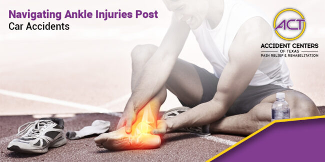 Navigating Ankle Injuries Post Car Accidents