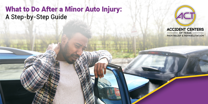 What to Do After a Minor Auto Injury A Step-by-Step Guide