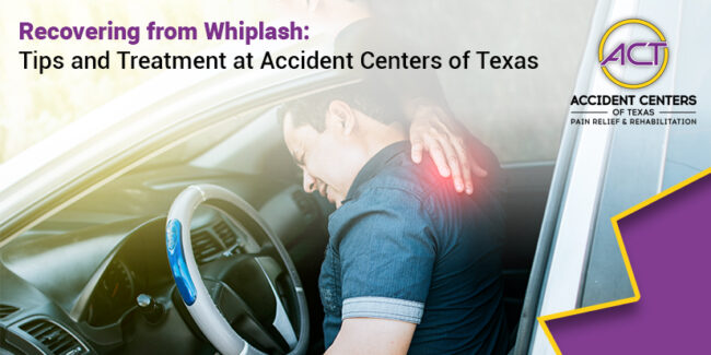 Recovering from Whiplash Tips and Treatment at Accident Centers of Texas