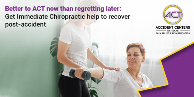 Better_to_ACT_now_than_regretting_later_Get_Immediate_Chiropractic_help_to_recover_post-accident Better_to_ACT_now_than_regretting_later_Get_Immediate_Chiropractic_help_to_recover_post-accident