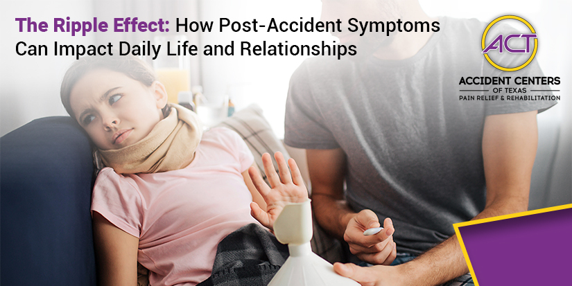 The_Ripple_Effect_How_Post-Accident_Symptoms_Can_Impact_Daily_Life_and_Relationships