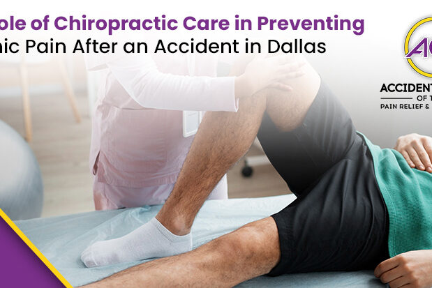 The_Role_of_Chiropractic_Care_in_Preventing_Chronic_Pain_After_an_Accident_in_Dallas